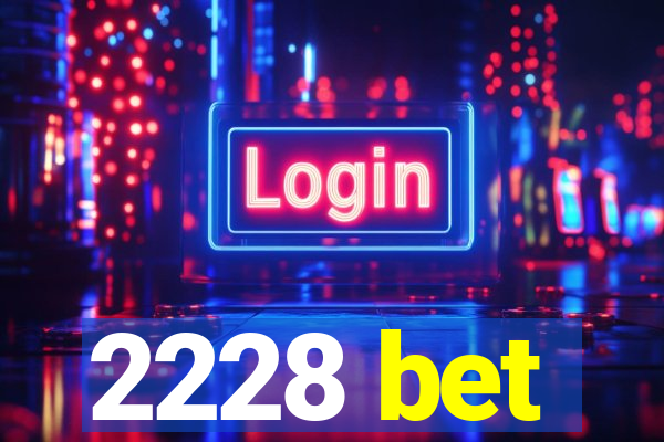 2228 bet